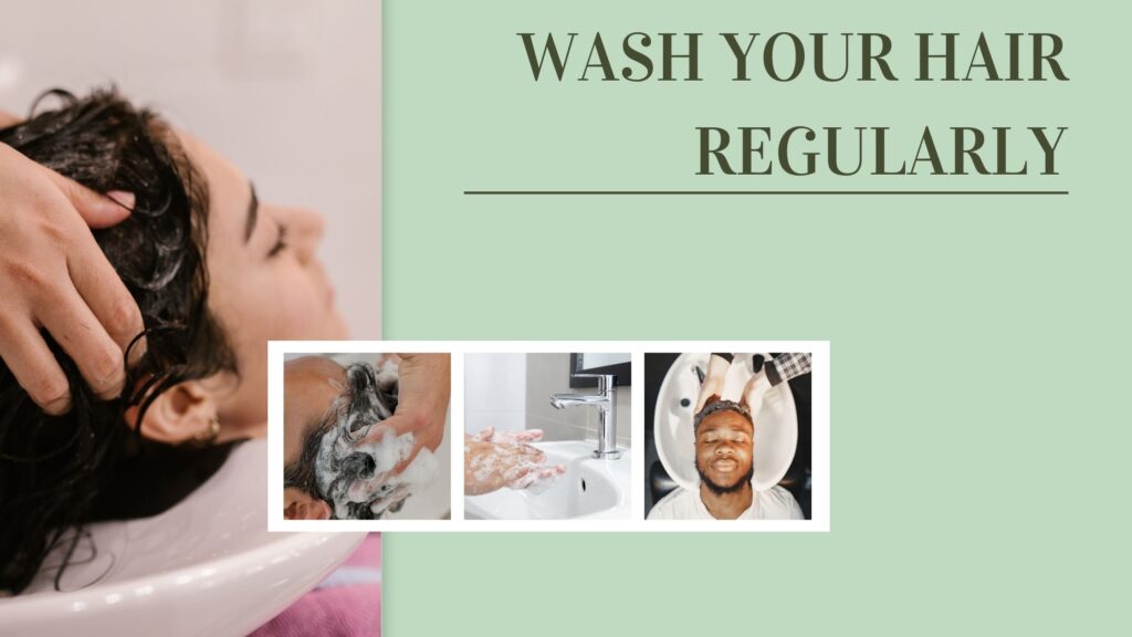 Maintain skin and hair-wash your hair regularly